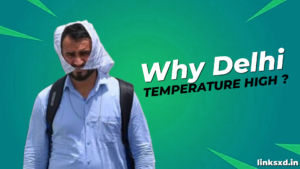 Read more about the article Why is Delhi So Hot and Humid? | best city in 2024 ? | delhi high temperature